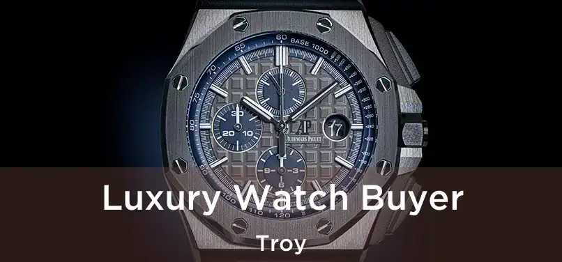 Luxury Watch Buyer Troy