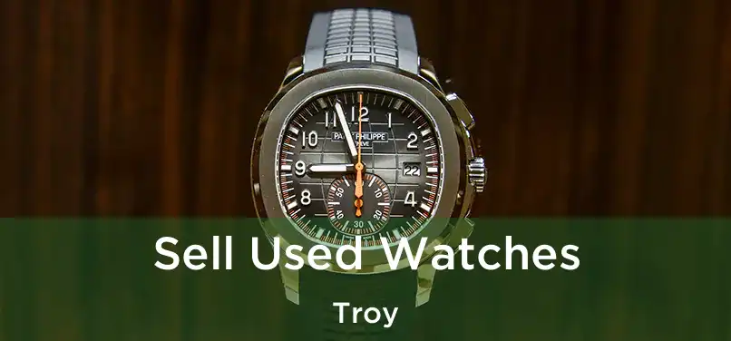 Sell Used Watches Troy