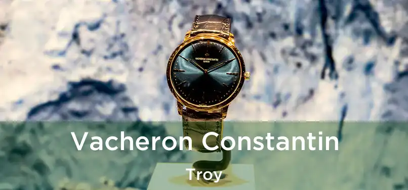 Vacheron Constantin Troy