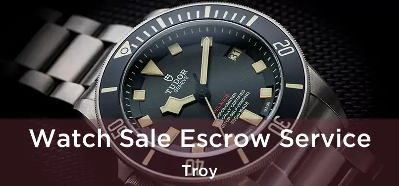 Watch Sale Escrow Service Troy