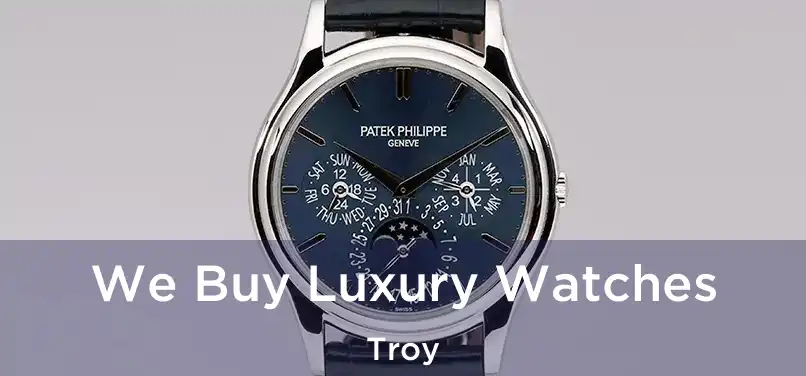 We Buy Luxury Watches Troy